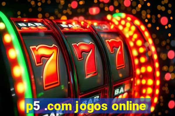 p5 .com jogos online