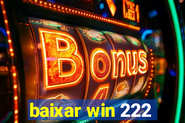 baixar win 222