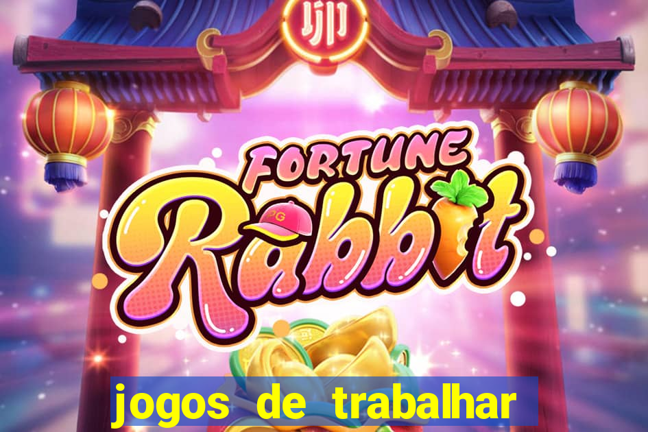 jogos de trabalhar para ganhar dinheiro