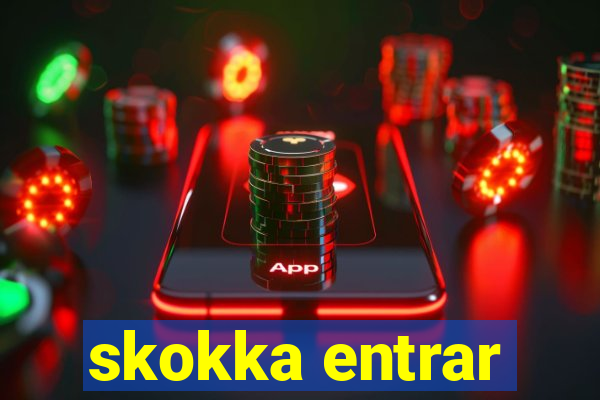 skokka entrar