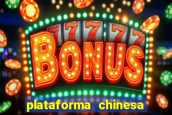 plataforma chinesa do tigrinho