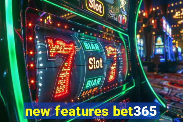 new features bet365