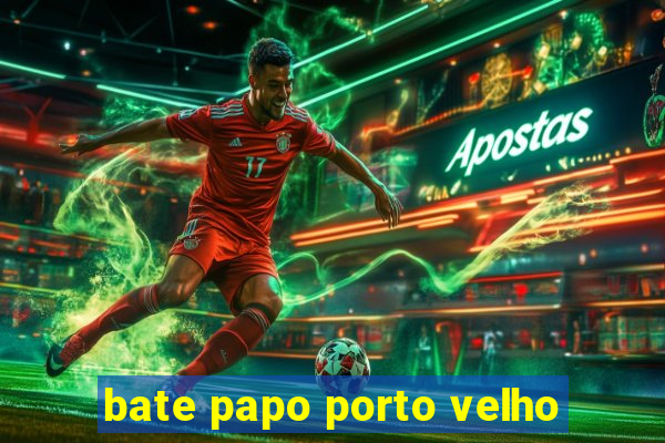 bate papo porto velho