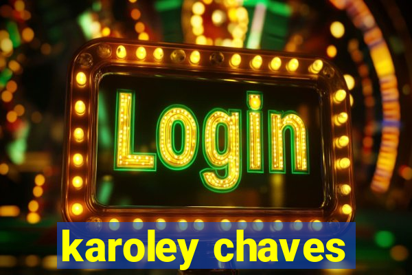 karoley chaves