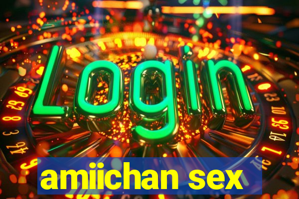 amiichan sex