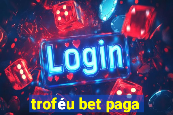 troféu bet paga