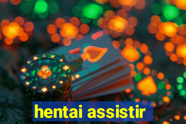 hentai assistir