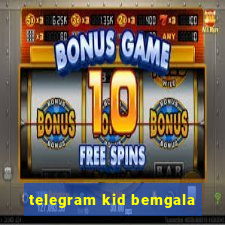 telegram kid bemgala