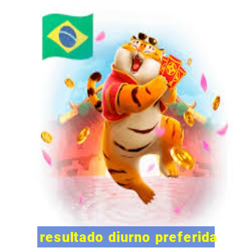 resultado diurno preferida