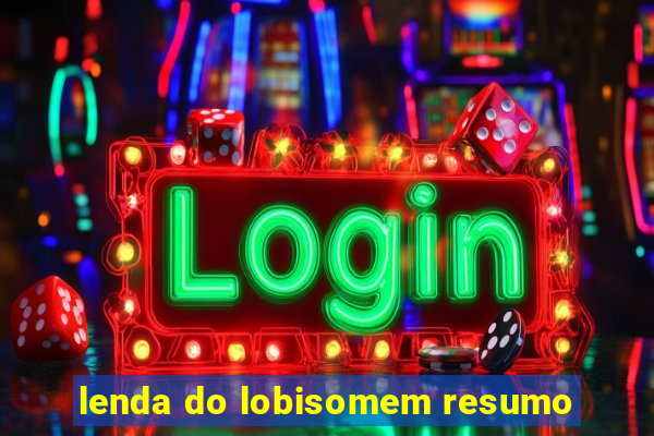 lenda do lobisomem resumo