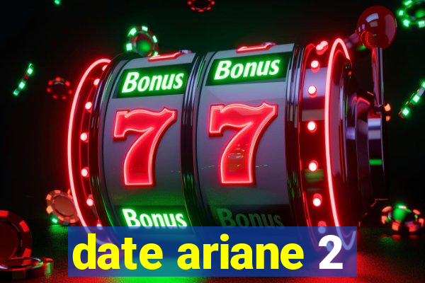 date ariane 2