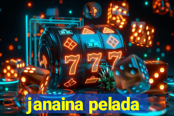 janaina pelada