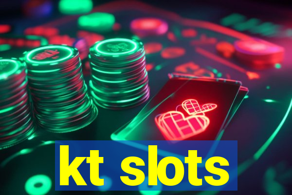 kt slots