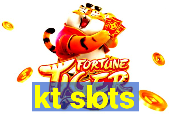 kt slots