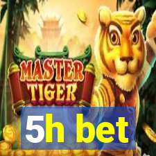 5h bet