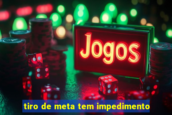 tiro de meta tem impedimento