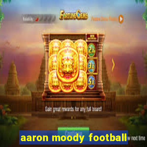 aaron moody football