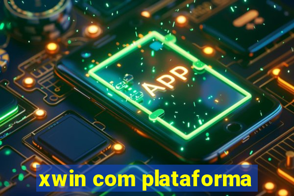 xwin com plataforma