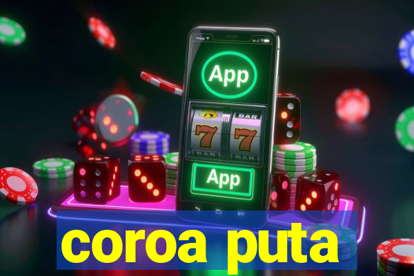 coroa puta