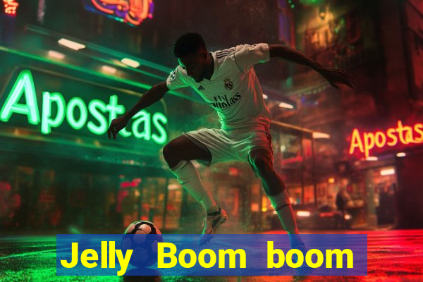 Jelly Boom boom jelly up