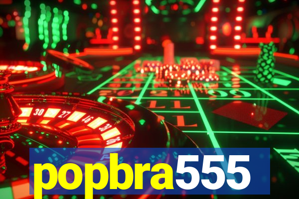 popbra555