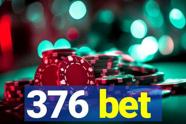 376 bet