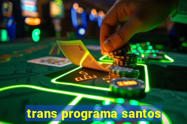 trans programa santos