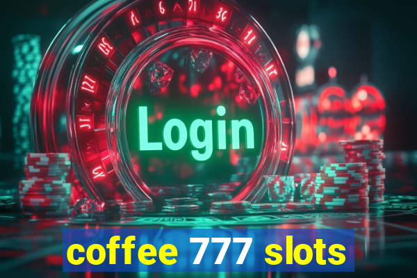 coffee 777 slots