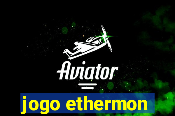 jogo ethermon