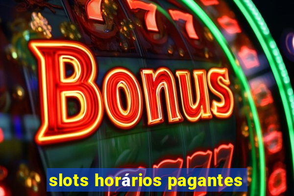 slots horários pagantes