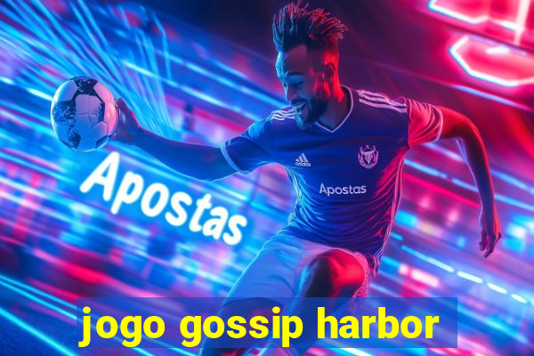 jogo gossip harbor