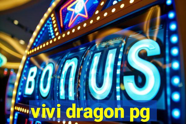 vivi dragon pg