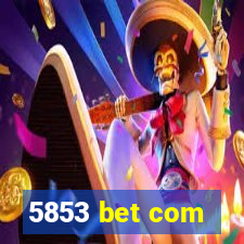 5853 bet com