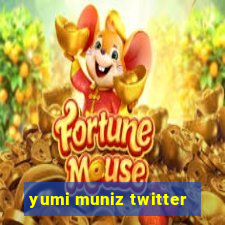 yumi muniz twitter