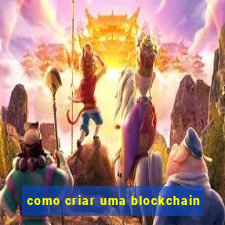 como criar uma blockchain