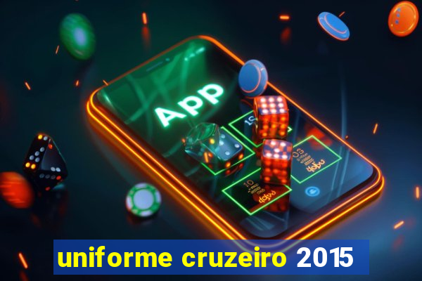 uniforme cruzeiro 2015