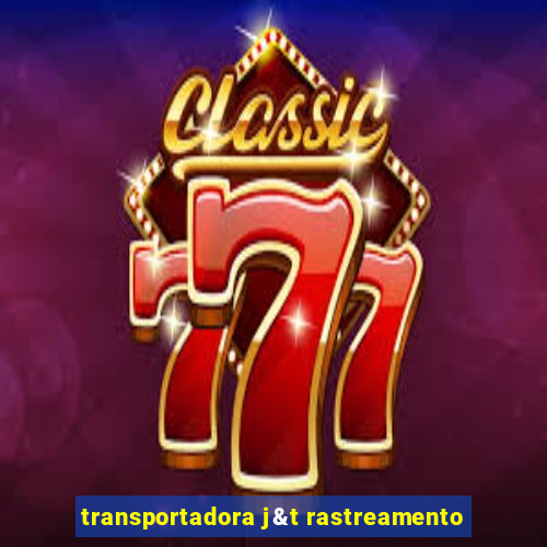 transportadora j&t rastreamento