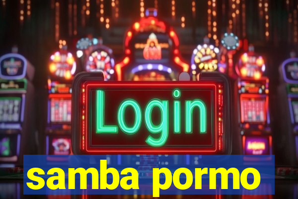 samba pormo