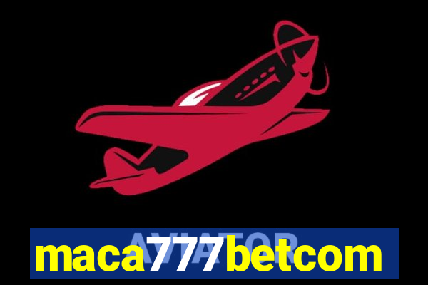 maca777betcom