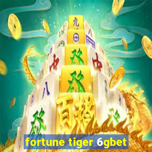 fortune tiger 6gbet