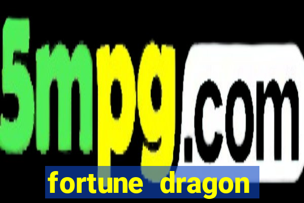 fortune dragon ganho certo