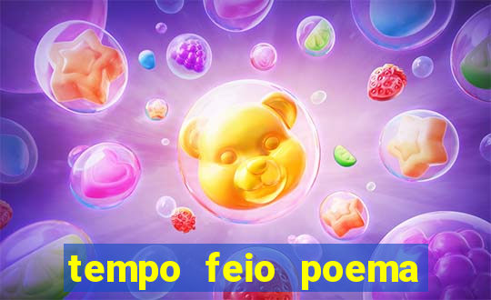 tempo feio poema tempo poesia fernando pessoa