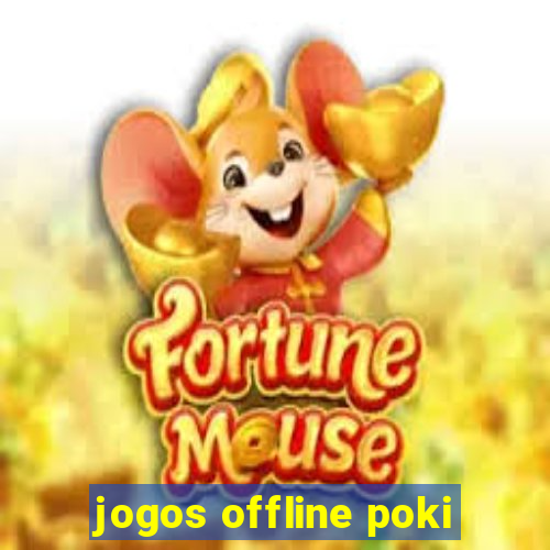 jogos offline poki