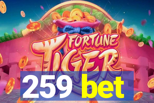 259 bet