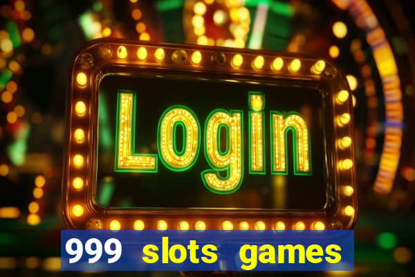 999 slots games download apk