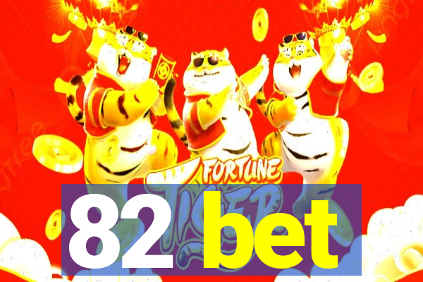 82 bet