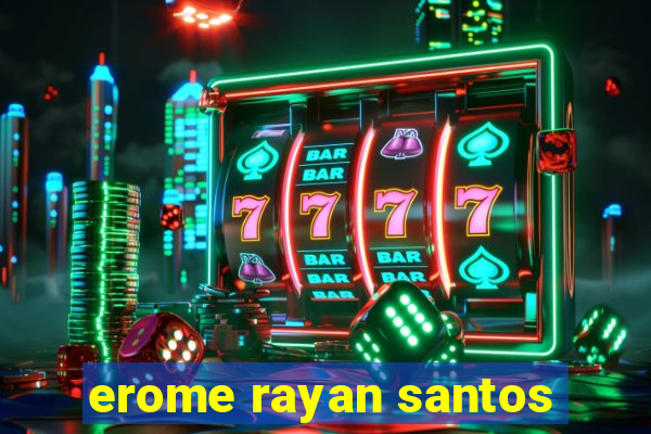 erome rayan santos