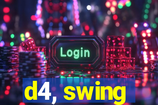 d4, swing