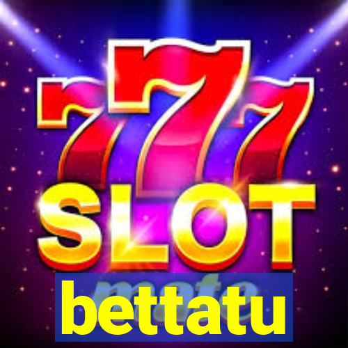 bettatu