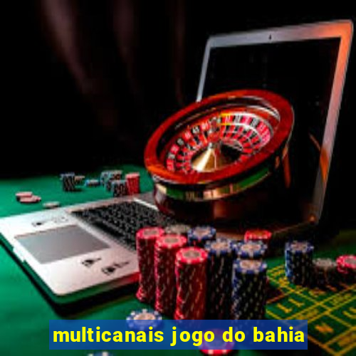 multicanais jogo do bahia